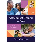 Attachment Trauma in Kids: Integrative Strategies for Parents