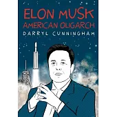 Elon Musk: American Oligarch