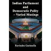 Indian Parliament and Democratic Polity - Varied Musing
