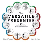 The Versatile Presenter: Master 12 styles, get the response you need