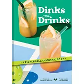Dinks and Drinks: A Pickleball Cocktail Book