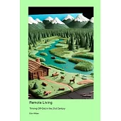 Remote Living: Thriving Off-Grid in the 21st Century