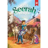 Super Seerah Stories: The Life of the Final Messenger