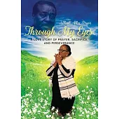 Through My Eyes: A Love Story of Prayer, Sacrifice, and Perseverance