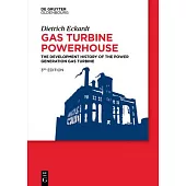 Gas Turbine Powerhouse: The Development of the Power Generation Gas Turbine