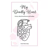 My Deadly Heart: Poetry about heartbreak and healing