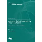 Attention Deficit Hyperactivity Disorder (ADHD): Diagnosis, Treatment, and Management