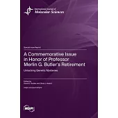 A Commemorative Issue in Honor of Professor Merlin G. Butler’s Retirement: Unlocking Genetic Mysteries