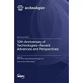 10th Anniversary of Technologies-Recent Advances and Perspectives