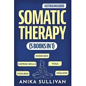 Somatic Therapy Workbook (5 in 1): Toolbox + Exercises + Coping Skills + Yoga + Healing: A Beginner’s Guide for Somatic Healing, Nervous System Regula