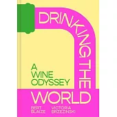 Drinking the World: A Wine Odyssey