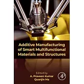 Additive Manufacturing of Smart Multifunctional Materials and Structures