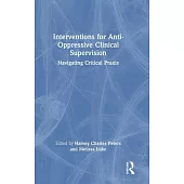 Interventions for Anti-Oppressive Clinical Supervision: Navigating Critical PRAXIS