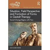 Situation, Field Perspective and Formation of Forms in Gestalt Therapy: Social Change Begins with Two