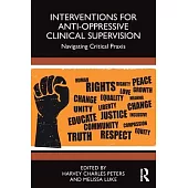 Interventions for Anti-Oppressive Clinical Supervision: Navigating Critical PRAXIS