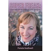 Super Freak: Lessons from a Reluctant Psychic