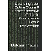 Guarding Your Online Store A Comprehensive Guide to Ecommerce Fraud Prevention