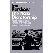 The Nazi Dictatorship: Problems and Perspectives of Interpretation - 40th Anniversary Edition