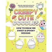 Creepy Cute Doodles: How to Draw 100 Sweet & Spooky Designs