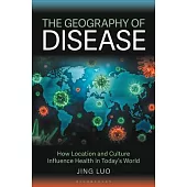 The Geography of Disease: How Location and Culture Influence Health in Today’s World
