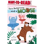 Two Ballerinas . . . and a Moose: Ready-To-Read Level 1