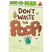 Don’t Waste the Poop!: Ready-To-Read Level 2
