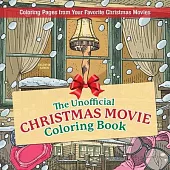 The Unofficial Christmas Movie Coloring Book: Coloring Pages from Your Favorite Christmas Movies