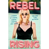Rebel Rising: A Memoir