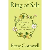 Ring of Salt: A Memoir of Finding Home and Hope on the Wild Coast of Ireland