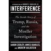 Interference: The Inside Story of Trump, Russia, and the Mueller Investigation