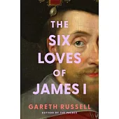 The Six Loves of James I