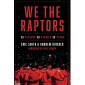 We the Raptors: Thirty Players, Thirty Stories, Thirty Years