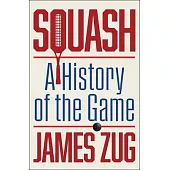 Squash: A History of the Game