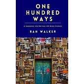 One Hundred Ways: A Handbook for Writing 100-Word Stories