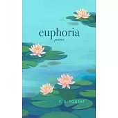 Euphoria: Poems on Love, Faith, and Beauty