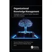 Organizational Knowledge Management: Strategies and Tools for Higher Education and Other Sectors