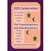 EID Celebration: IN THE LENS OF Machine Learning (ML), The Transdisciplinary and Interdisciplinary Climage Change, Yeesho Poetry et Poe