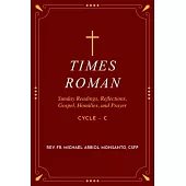 Times Roman: Sunday Readings, Gospel, Homilies, and Prayer - Cycle - C