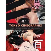 Tokyo Cinegraphix 3: 100 Sexy, Mondo & Cult Film Posters From Japan
