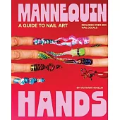 Mannequin Hands: Your Guide to Nail Art