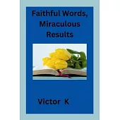 Faithful Words, Miraculous Results