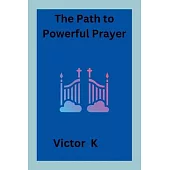 The Path to Powerful Prayer