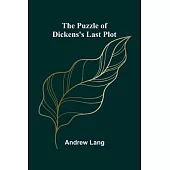The Puzzle of Dickens’s Last Plot