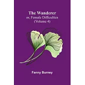 The Wanderer; or, Female Difficulties (Volume 4)