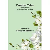 Zanzibar Tales: Told by Natives of the East Coast of Africa