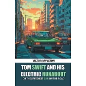 Tom Swift And His Electric Runabout Or The Speediest Car on the Road