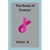 The Roots of Forever