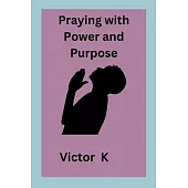 Praying with Power and Purpose