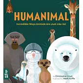Humanimal: Incredible Ways Animals are Just Like Us!: 1