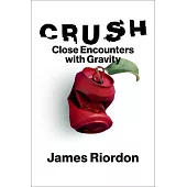 Crush: Uncovering the Mysteries of Gravity